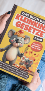 Buch der Kleinkind-Gesetze (BKkG) – Die ultimative Gebrauchsanweisung für Eltern