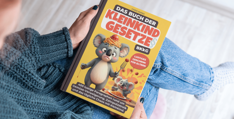 Buch der Kleinkind-Gesetze (BKkG) – Die ultimative Gebrauchsanweisung für Eltern