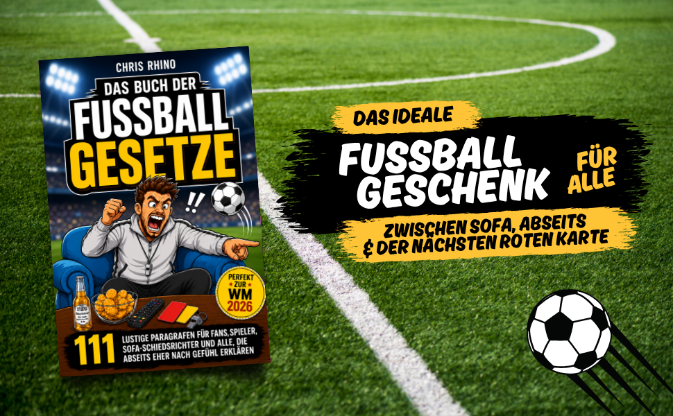 Buch der Fußball-Gesetze: 111 lustige Paragraphen für Fans, Fußballspieler, Sofa-Schiedsrichter